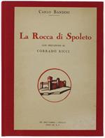 La Rocca Di Spoleto. Con Prefazione Di Corrado Ricci