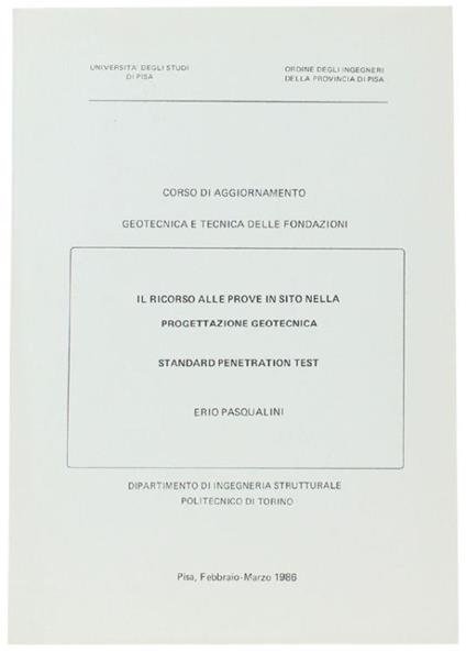 Il Ricorso Alle Prove In Sito Nella Progettazione Geotecnica. Standard Penetration Test. Corso Di Aggiornamento. Geotecnica E Tecnica Delle Fondazioni - Elio Pasqualini - copertina