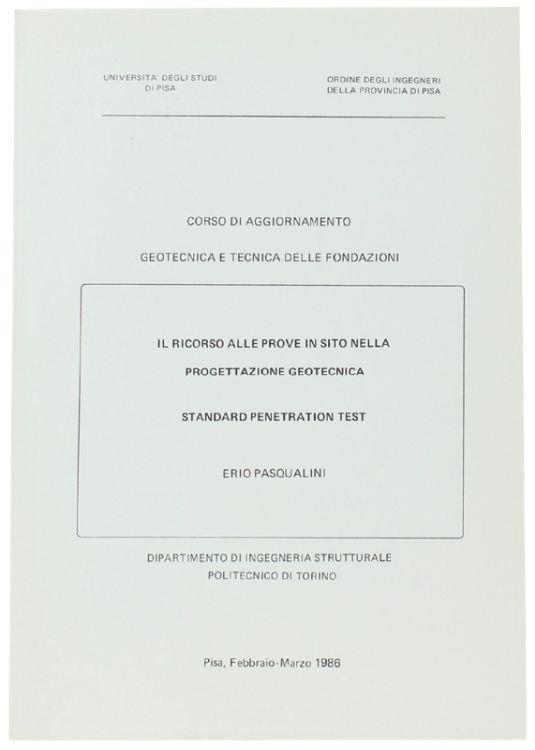 Il Ricorso Alle Prove In Sito Nella Progettazione Geotecnica. Standard Penetration Test. Corso Di Aggiornamento. Geotecnica E Tecnica Delle Fondazioni - Elio Pasqualini - copertina