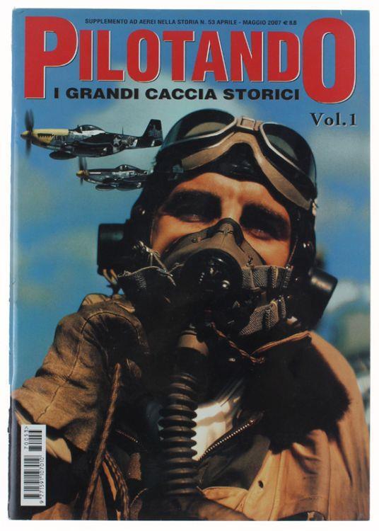 Pilotando I Grandi Caccia Storici. Vol. !. Supplemnto Ad Aerei Nella Storia. Aprile-Maggio 2007 - Autori vari - copertina