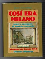 Cosi Era Milano - Scorci E Memorie Di Antiche Contrade. Strenna Per L'anno 1984
