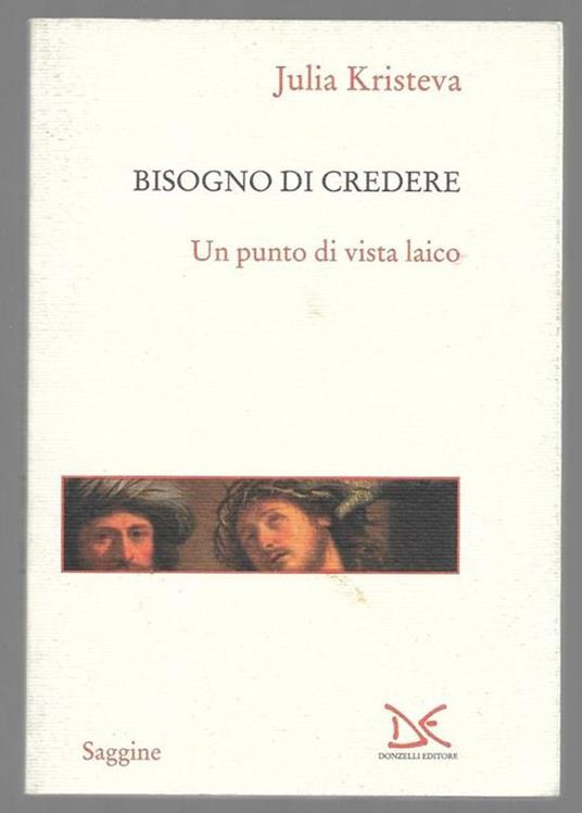 Bisogno di credere - Un punto di vista laico - Julia Kristeva - copertina