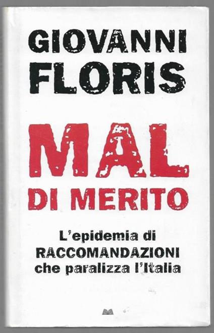 Mal di merito – L’epidemia di raccomandazioni che paralizza l’Italia - Giovanni Floris - copertina