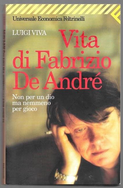 Vita di Fabrizio De André – Non per un dio ma nemmeno per gioco - Luigi Viva - copertina