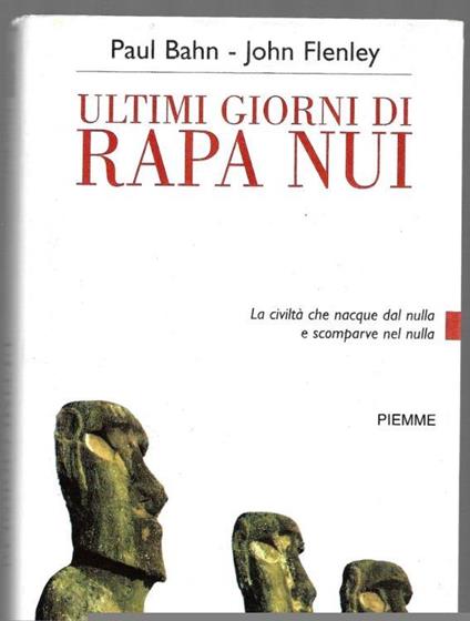 Ultimi giorni di Rapa Nui – La civiltà che nacque dal nulla e scomparve nel nulla - Paul Bahn - copertina