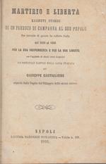 Martirio e libertà. Racconti storici di un parroco di campagna al suo popolo per istruirlo di quanto ha sofferto Italia dal 1815 al 1860 per la sua indipendenza e per la sua libertà