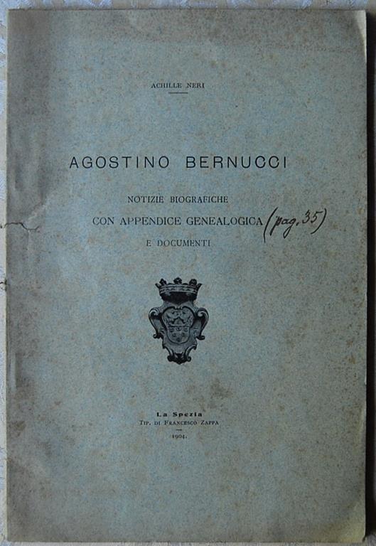 Agostino Bernucci. Notizie Biografiche Con Appendice Genealogica E Documenti - Achille Neri - 2