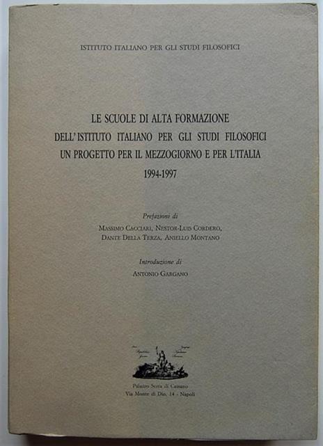 Le Scuole Di Alta Formazione Dell'istituto Italiano Per Gli Studi Filosofici. Un Progetto Per Il Mezzogiorno E Per L' Italia 1994 1997 - copertina