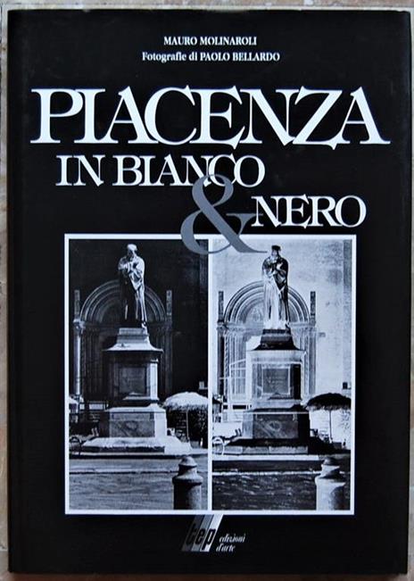 Piacenza In Bianco & Nero - Mauro Molinaroli - 2