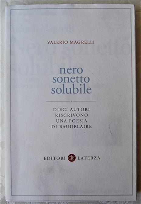 Nero Sonetto Solubile. Dieci Autori Riscrivono Una Poesia Di Baudelaire - Valerio Magrelli - 2