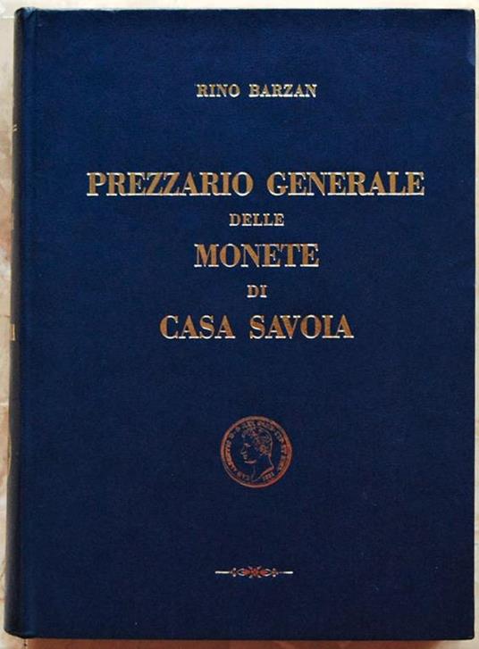 Prezzario Generale Delle Monete Di Casa Savoia - Rino Barzan - copertina