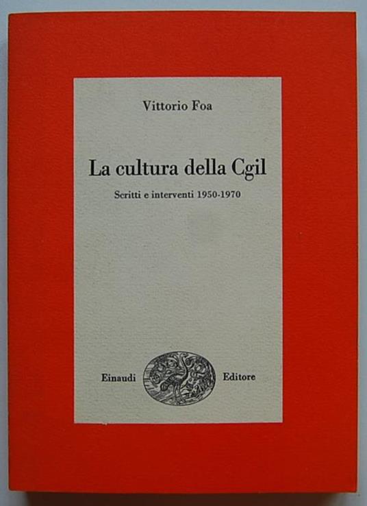 La Cultura Della Cgil. Scritti E Interventi 1950 1970 - Vittorio Foa - copertina