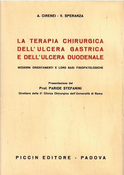 La Terapia Chirurgica Dell'ulcera Gastrica E Dell'ulcera Duodenale Moderni Orientamenti E Loro Basi Fisiopatologiche - Anacleto Cirenei - copertina