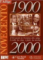Novecento 1900-2000 Il Xx Secolo In Trentino-Alto Adige I Volti, La Vita, I Fatti, La Storia