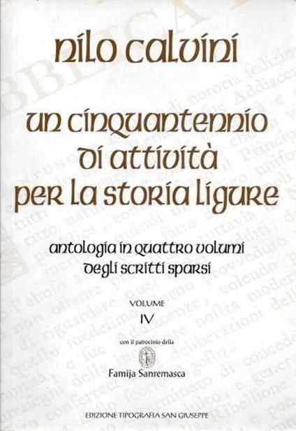 Un cinquantennio di attività per la storia ligure. Antologia in quattro volumi degli scritti sparsi, Volume IV - Nilo Calvini - copertina