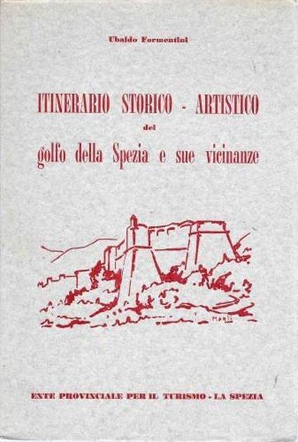 Itinerario storico-artistico del golfo della Spezia e sue vicinanze - Ubaldo Formentini - copertina