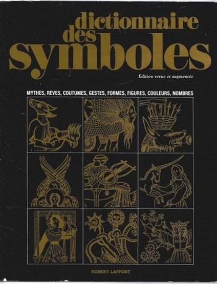 Dictionnaire des symboles. Mythes, reves, coutumes, gestes, formes, figures, couleurs, nombres - Jean Chevalier - copertina