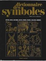 Dictionnaire des symboles. Mythes, reves, coutumes, gestes, formes, figures, couleurs, nombres