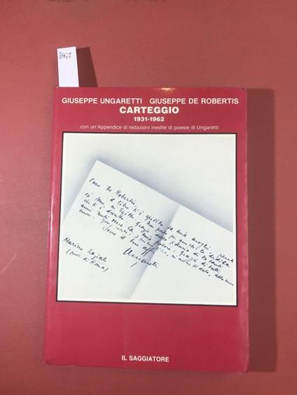 Giuseppe Ungaretti - Giuseppe De Robertis carteggio 1931-1962. Con un'appendice di redazioni inedite di poesie di Ungaretti - Giuseppe Ungaretti - copertina