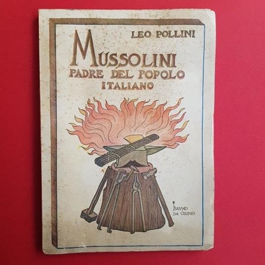 Mussolini padre del popolo Italiano. Dal 70° all' 80° migliaio - Leo Pollini - copertina