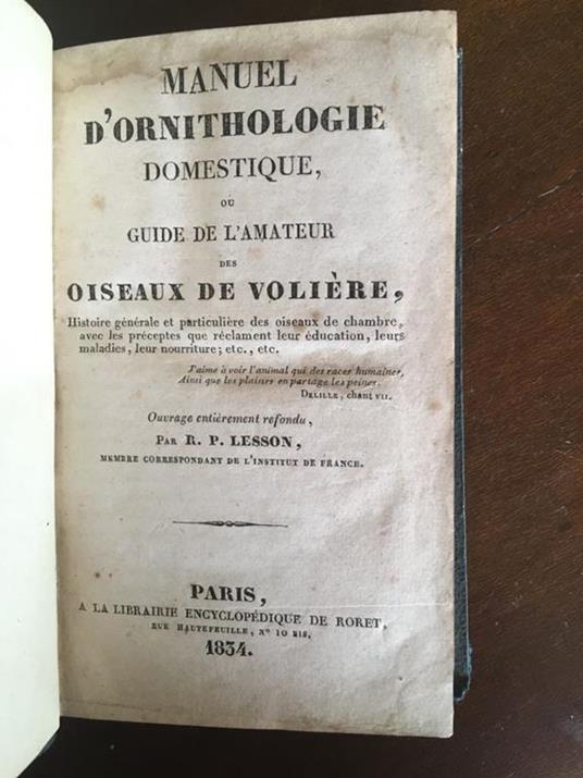 Manuel d'ornithologie domestique, ou guide de l'amateur des oiseaux de volière, histoire générale et particulière des oiseaux de chambre, avec les préceptes que réclament leur éducation, leurs maladies, leur nourriture etc.,etc. Ouvrage entièrement - copertina