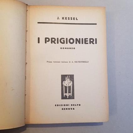 I prigionieri. Prima versione italiana di A. Silvestrelli - Joseph Kessel - copertina