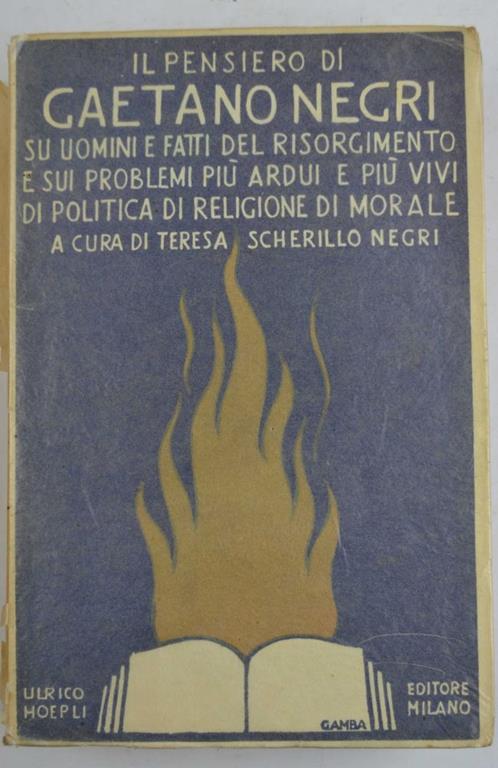 Il pensiero di Gaetano Negri su uomini e fatti del Risorgimento e sui problemi più ardui e più vivi di politica, di religione, di morale - Gaetano Negri - copertina