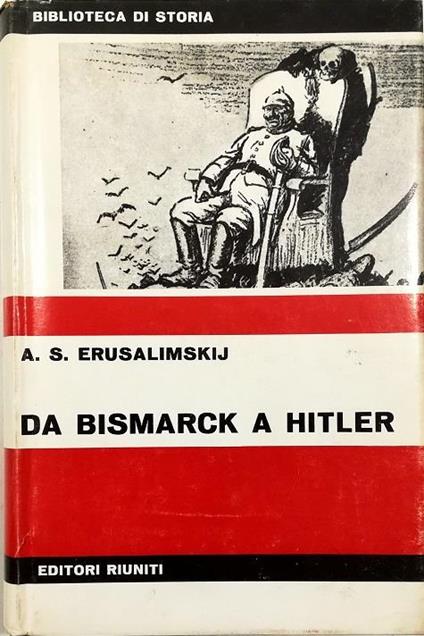 Da Bismarck a Hitler L'imperialismo tedesco nel XX secolo - Arkadij Samsonovic Erusalimskij - copertina