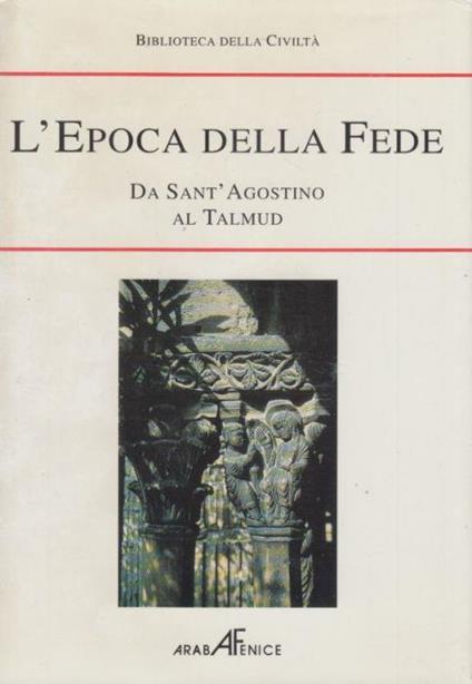 L' Epoca della Fede. Da Sant'Agostino al Talmud - Giovanni Anonimo - copertina