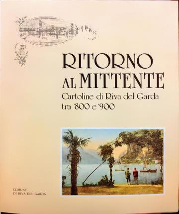 Ritorno al mittente. Cartoline di Riva del Garda tra ‘800 e ‘900 - copertina
