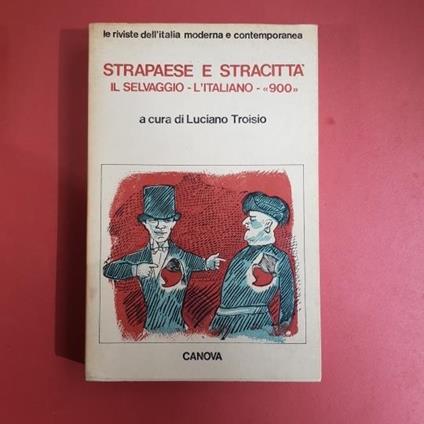 Le riviste di Strapaese e stracittà. Il Selvaggio - l'Italiano - '900' - Luciano Troisio - copertina