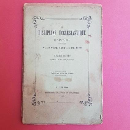 La discipline ecclesiastique. Rapport presentè au synode Vaudois de 1880 - Henri Bosco - copertina