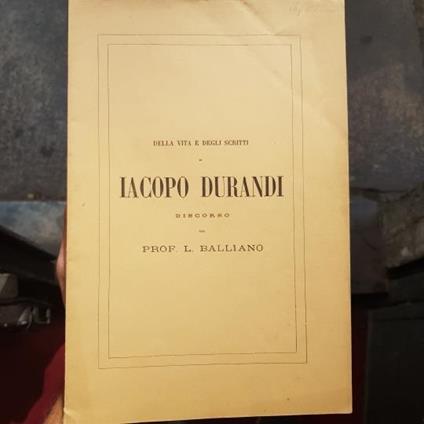 Della vita e degli scritti di Iacopo Durandi da Santià. Discorso per la festa letteraria delle scuole di Vercelli - Luigi Balbiano - copertina