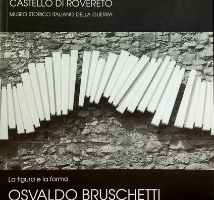La figura e la forma: sculture di Osvaldo Bruschetti: 27 giugno-12 ottobre 1997, Castello di Rovereto - Osvaldo Bruschetti - copertina