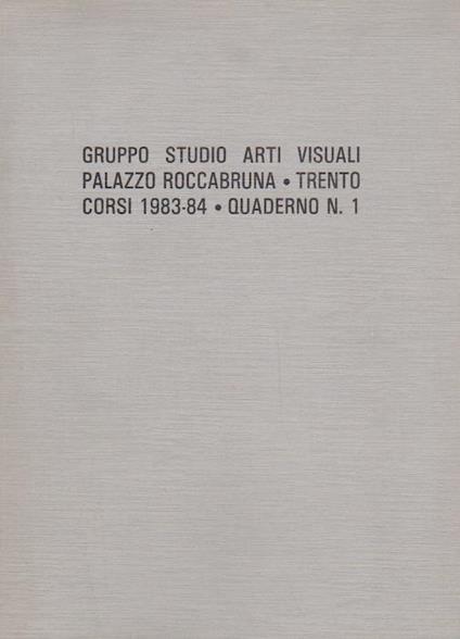 Gruppo studio arti visuali Trento: Palazzo Roccabruna: Trento: Corsi 1983/1984 - Quaderno N.1 - Marco Zeni - copertina