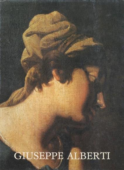 Giuseppe Alberti: pittore 1640-1716 - Nicolò Rasmo - copertina