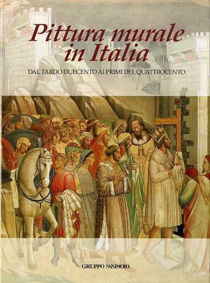 Pittura murale in Italia: I. Dal tardo Ducento ai primi del Quattrocento II. Il Quattrocento III. Il Cinquecento IV. Il Seicento e il Settecento - Mina Gregori - copertina