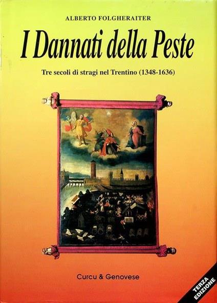 I Dannati della Peste: tre secoli di stragi nel Trentino (1348 - 1636) - Alberto Folgheraiter - copertina