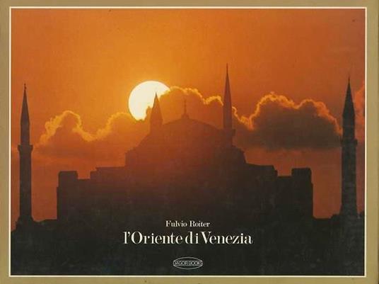 L'Oriente di Venezia - Fulvio Roiter - copertina