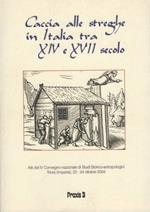 Caccia alle streghe in Italia tra XIV e XVII secolo: atti del IV Convegno nazionale di studi storico-antropologici: Triora (Imperia), 22-24 ottobre 2004