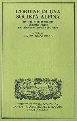 L'ordine di una società alpina: tre studi e un documento sull'antico regime nel principato vescovile di Trento - Cesare Mozzarelli - copertina