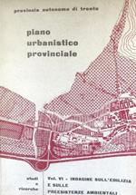 Piano urbanistico provinciale: 6. Indagine sull'edilizia e sulle preesistenze ambientali. -