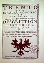 Trento con il sacro Concilio et altri notabili: aggiunte varie cose miscellanee universali: descrittion' historica: libri tre