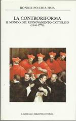La Controriforma. Il mondo del rinnovamento cattolico (1540-1770)