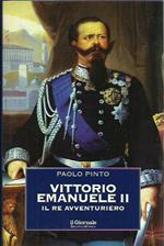 Vittorio Emanuele II - Il re avventuriero