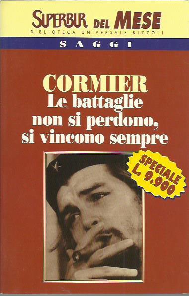 Le battaglie non si perdono, si vincono sempre. La storia di Ernesto "Che" Guevara - Jean Cormier - copertina