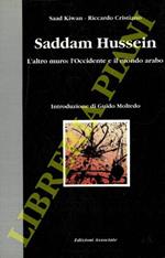 Saddam Hussein. L'altro muro: l'Occidente e il mondo arabo
