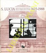 Santa Lucia. Crescita e rinascimento della Chiesa e dei Collegi della Compagnia di Gesù : 1623 - 1988. Storia di una trasformazione urbanistica incompiuta