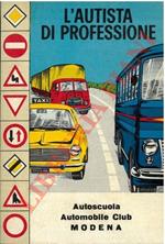 L' autista di professione. Manuale teorico pratico per conseguire le patenti di cat. B,C,D,E ed i Certificati di abilitazione professionale.