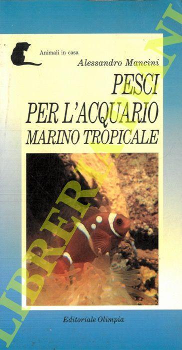 Pesci per l'acquario marino tropicale - Alessandro Mancini - copertina